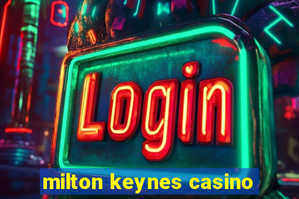 milton keynes casino