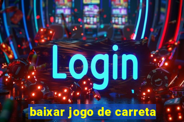 baixar jogo de carreta