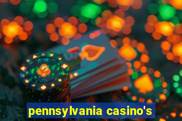 pennsylvania casino's