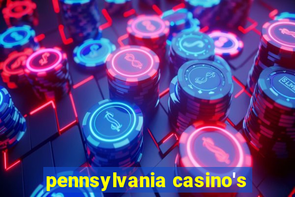 pennsylvania casino's