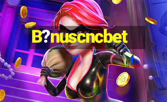 B?nuscncbet