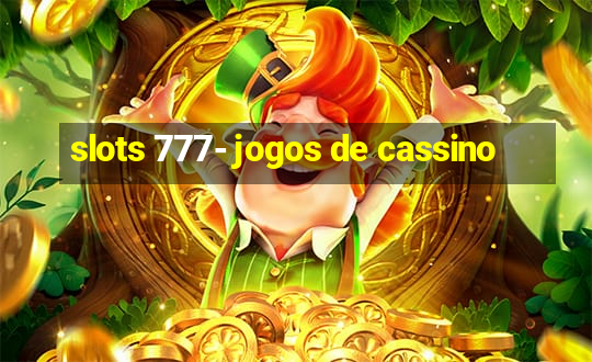 slots 777- jogos de cassino