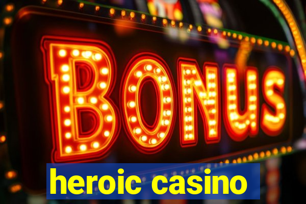 heroic casino