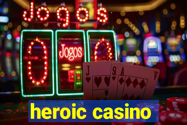 heroic casino