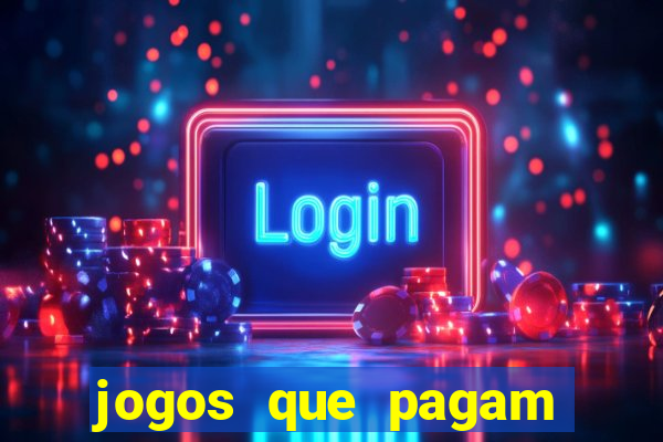 jogos que pagam muito dinheiro