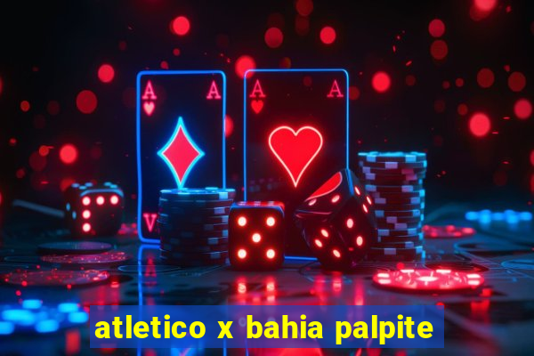 atletico x bahia palpite