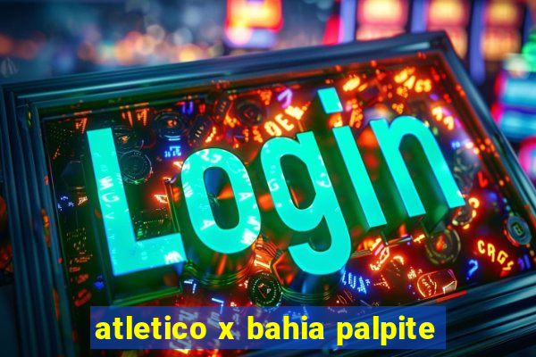 atletico x bahia palpite