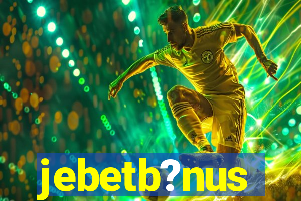 jebetb?nus