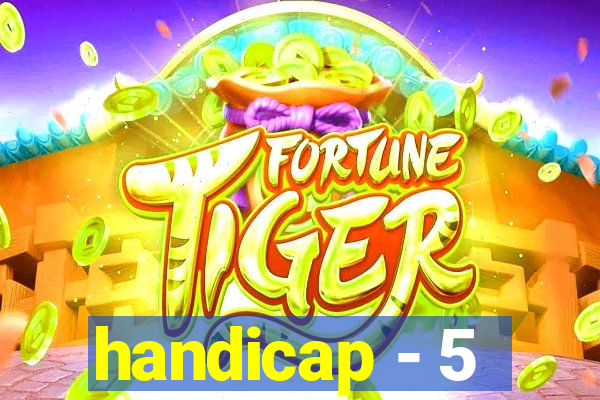 handicap - 5