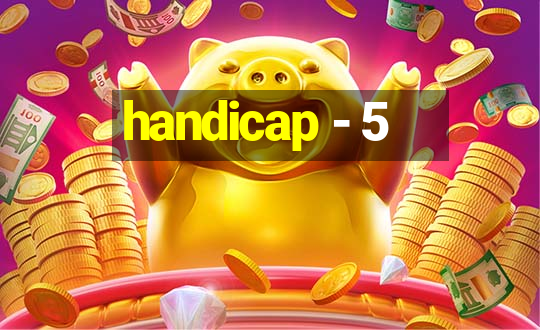 handicap - 5