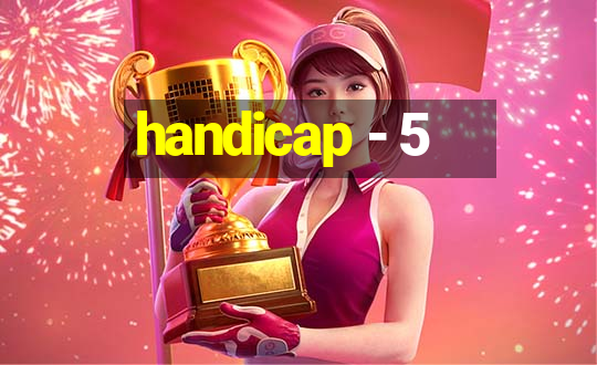 handicap - 5