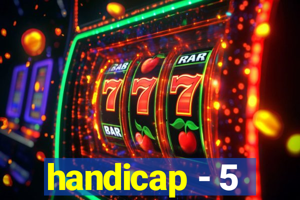 handicap - 5