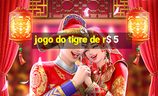 jogo do tigre de r$ 5