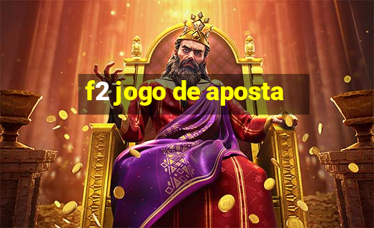 f2 jogo de aposta