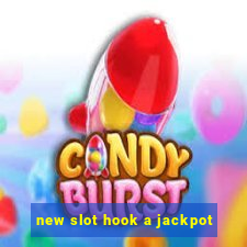 new slot hook a jackpot