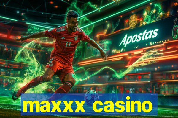 maxxx casino