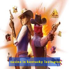 casino in kentucky lexington