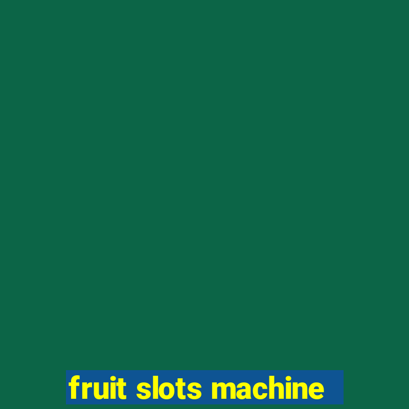 fruit slots machine