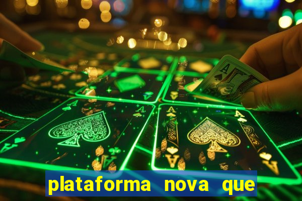 plataforma nova que t谩 pagando