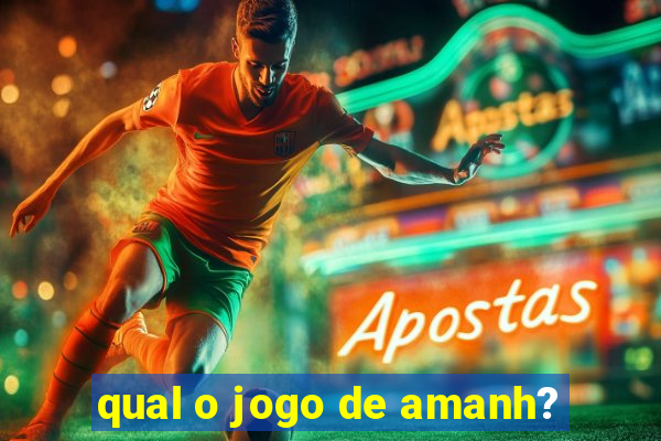 qual o jogo de amanh?