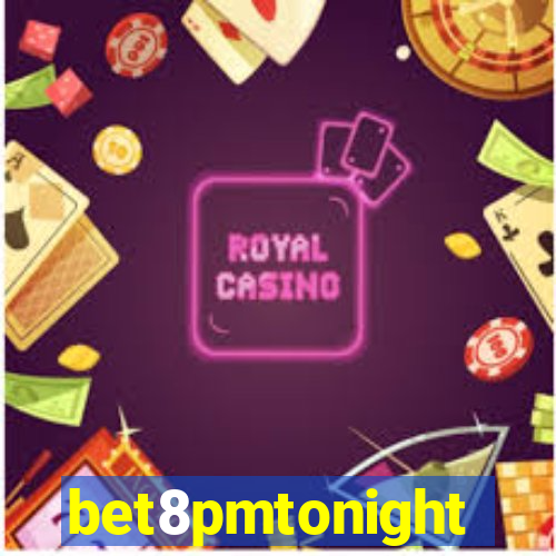 bet8pmtonight