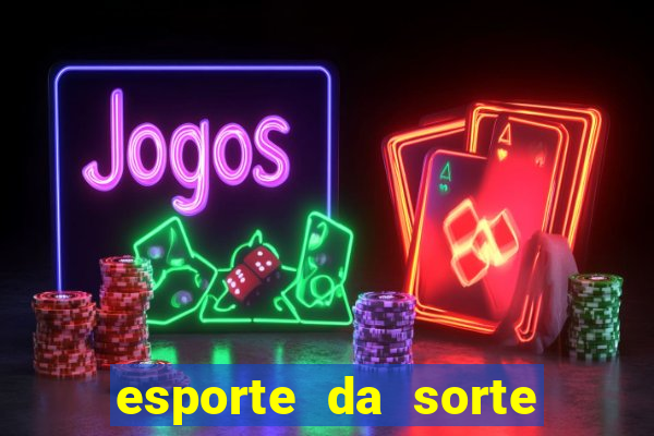 esporte da sorte apostas online