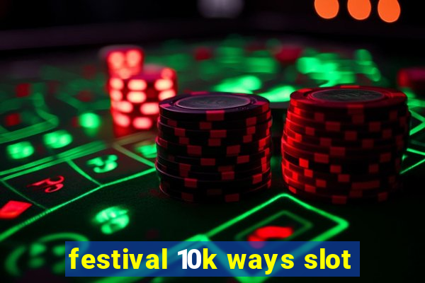 festival 10k ways slot