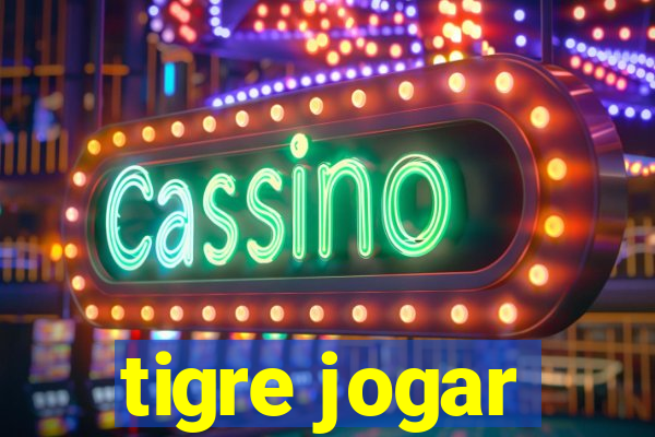 tigre jogar