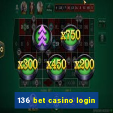 136 bet casino login