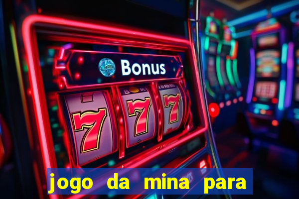 jogo da mina para ganhar dinheiro