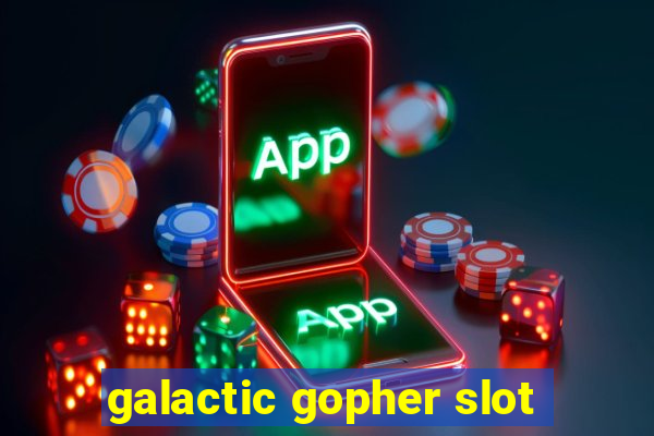 galactic gopher slot