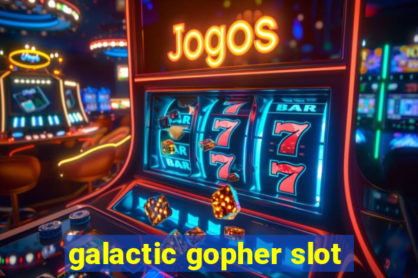 galactic gopher slot