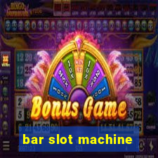 bar slot machine