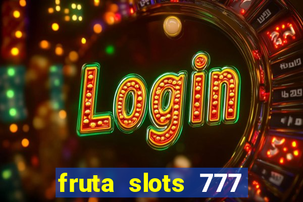 fruta slots 777 mega jackpot