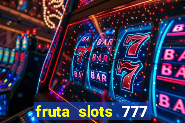 fruta slots 777 mega jackpot