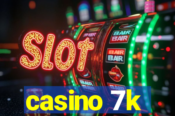 casino 7k