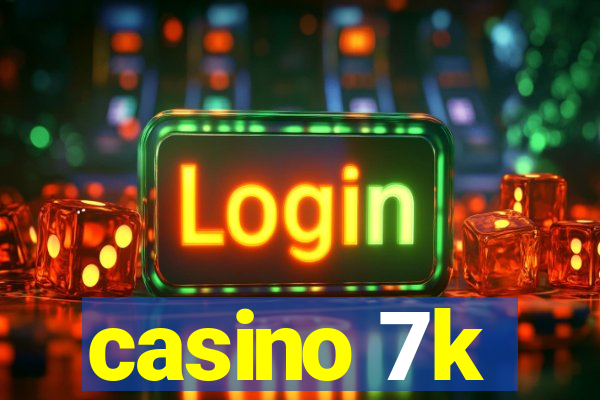 casino 7k