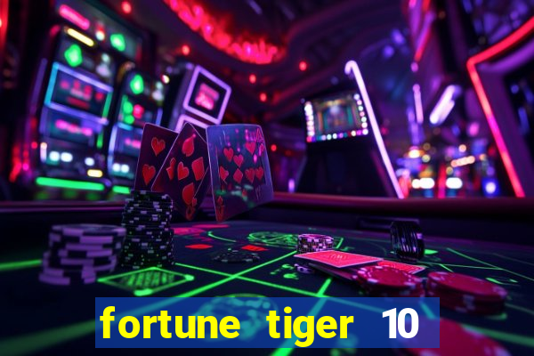 fortune tiger 10 reais grátis