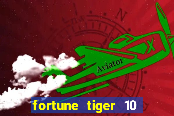 fortune tiger 10 reais grátis