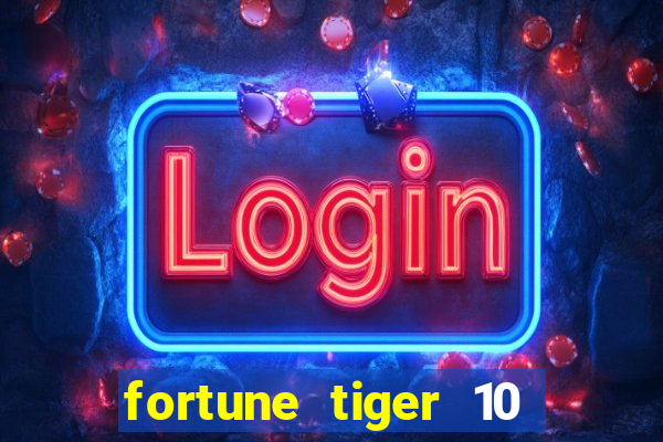 fortune tiger 10 reais grátis