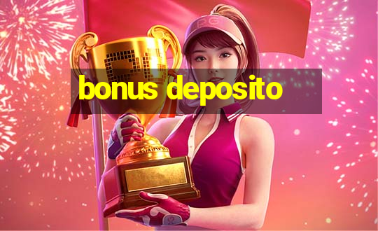 bonus deposito