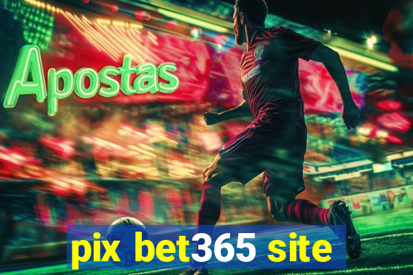 pix bet365 site