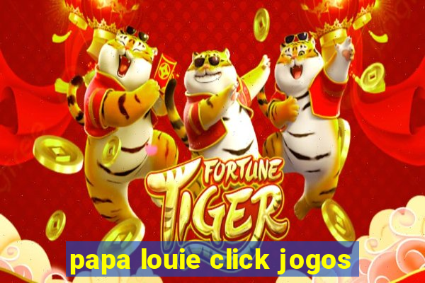 papa louie click jogos