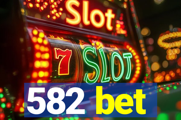 582 bet