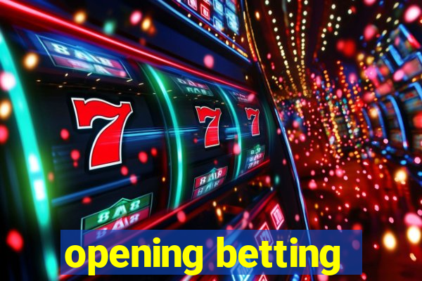 opening betting