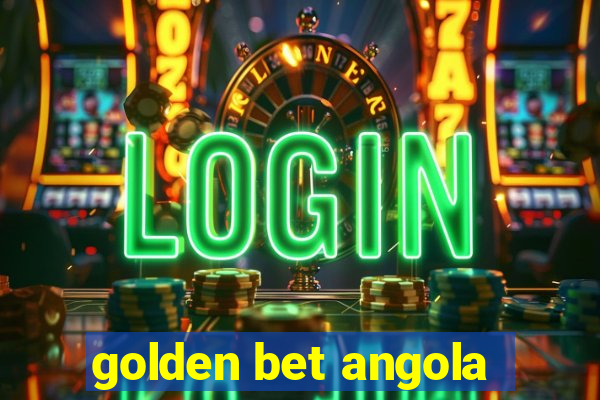 golden bet angola