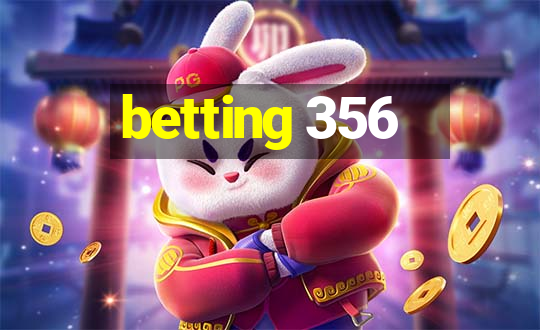 betting 356