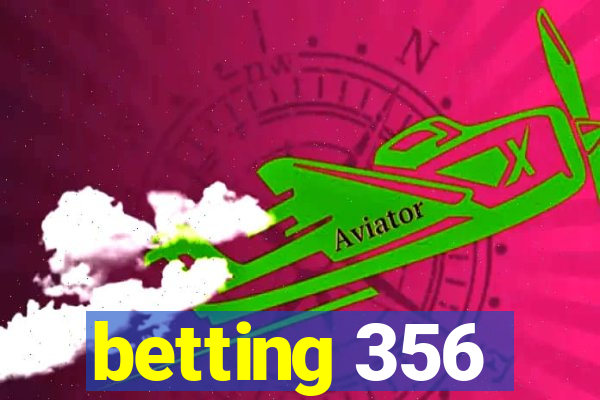 betting 356