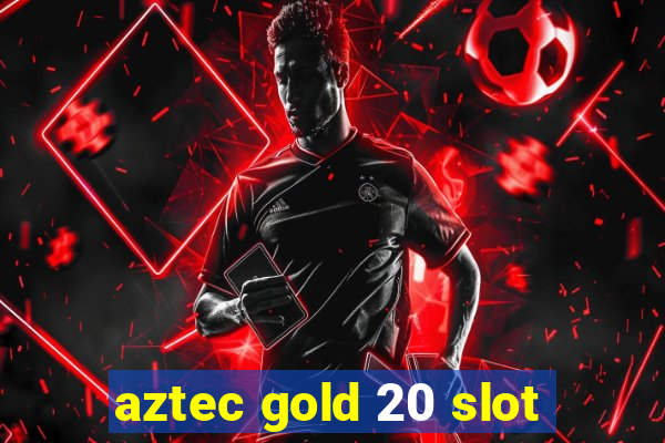 aztec gold 20 slot