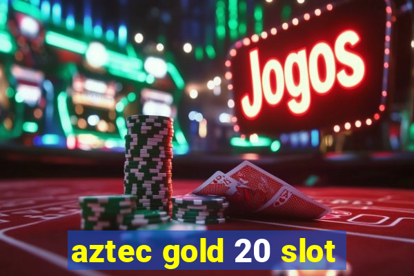 aztec gold 20 slot